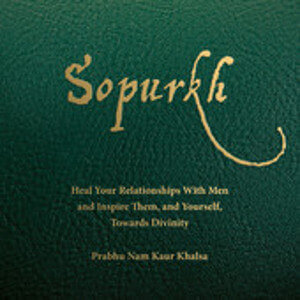 Sopurkh: Heal Your Relationships With Men and Inspire Them by Prabhu Nam Kaur - album cover