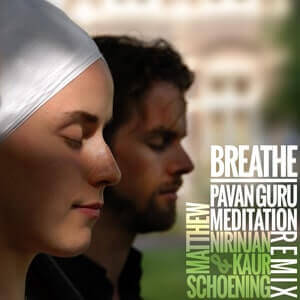 Breathe - Pavan Guru Meditation Remix by Nirinjan Kaur|Matthew Schoening - album cover