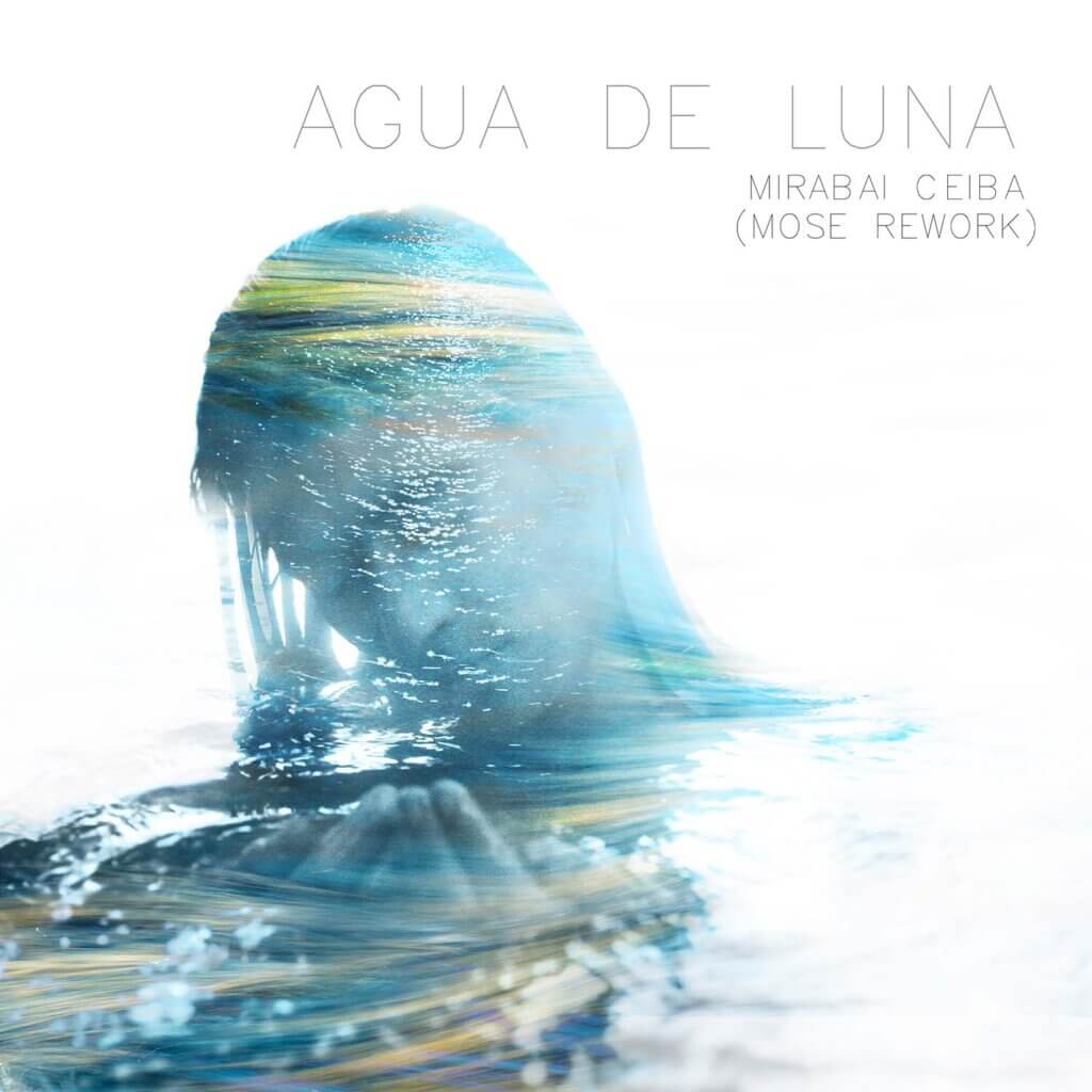 Agua de Luna (Mose Rework) by Mirabai Ceiba|Mose - album cover