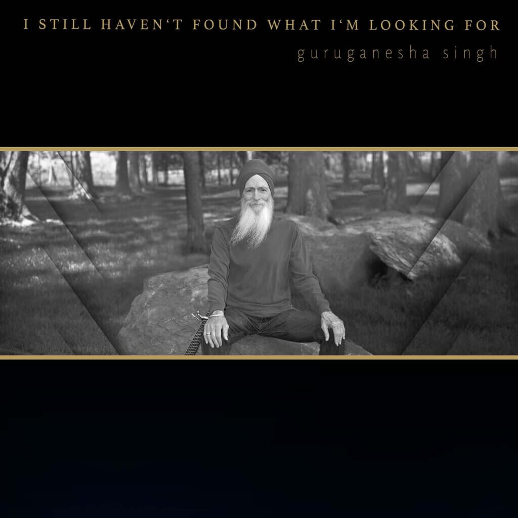 I Still Haven't Found What I'm Looking For by GuruGanesha Singh - album cover