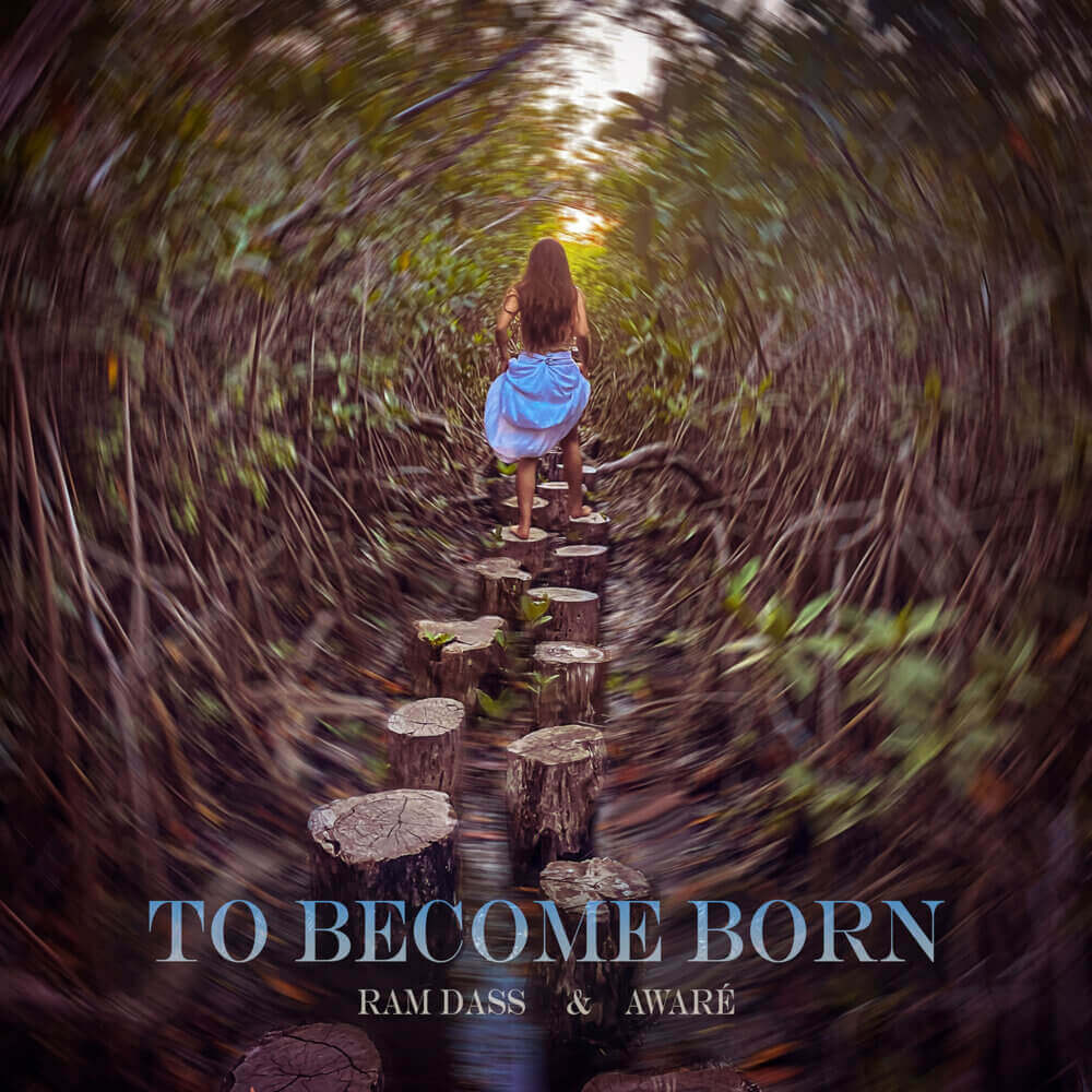 To Become Born by Ram Dass|AWARÉ|Ram Dass - album cover