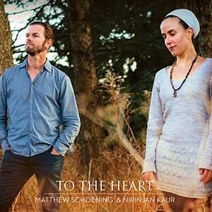 To The Heart by Nirinjan Kaur|Matthew Schoening - album cover